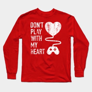 Don't Play With My Heart - 6 Long Sleeve T-Shirt